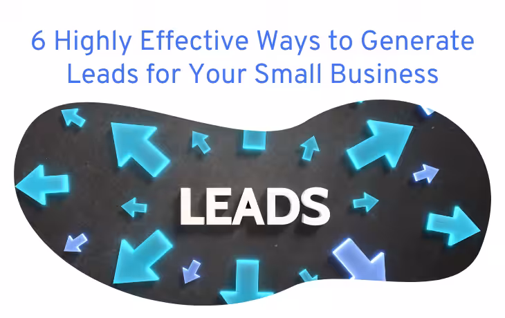 Text "6 Highly Effective Ways to Generate Leads for Your Small Business" with glowing arrows pointing toward the word "LEADS."